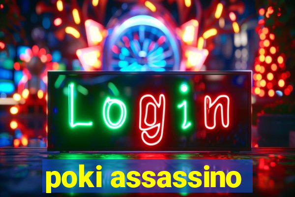 poki assassino